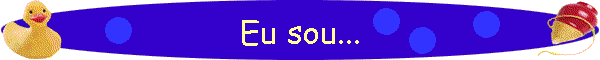 Eu sou...